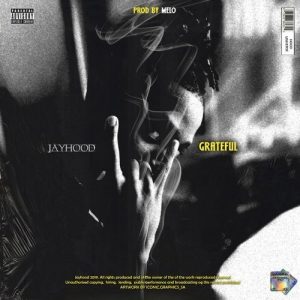 Jayhood, Grateful, mp3, download, datafilehost, fakaza, Hiphop, Hip hop music, Hip Hop Songs, Hip Hop Mix, Hip Hop, Rap, Rap Music