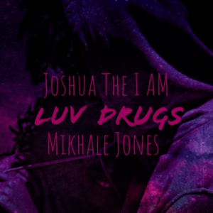 Joshua The I AM, Luv Drugs, Mikhale Jones, mp3, download, datafilehost, fakaza, Afro House, Afro House 2019, Afro House Mix, Afro House Music, Afro Tech, House Music