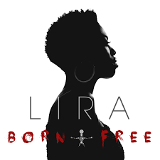 Lira, Born Free, download ,zip, zippyshare, fakaza, EP, datafilehost, album, R&B/Soul Songs, R&B/Soul, R&B/Soul Mix, R&B/Soul Music, R&B/Soul Classics, R&B, Soul