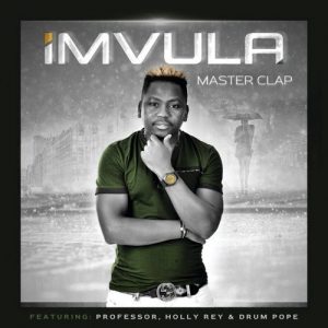 Master Clap, Imvula, Professor, Holly Rey, DrumPope, mp3, download, datafilehost, fakaza, Afro House, Afro House 2019, Afro House Mix, Afro House Music, Afro Tech, House Music