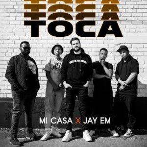 Mi Casa, Jay Em, Toca, mp3, download, datafilehost, fakaza, Afro House, Afro House 2019, Afro House Mix, Afro House Music, Afro Tech, House Music