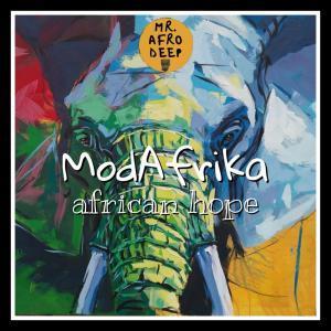 ModAfrika, African Hope, mp3, download, datafilehost, fakaza, Afro House, Afro House 2019, Afro House Mix, Afro House Music, Afro Tech, House Music