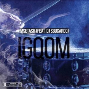 Msetash , Igqom, DJ Sbucardo, mp3, download, datafilehost, fakaza, Gqom Beats, Gqom Songs, Gqom Music, Gqom Mix, House Music