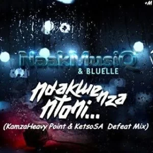 Naakmusiq , Ndakwenza Ntoni, KamzaHeavy Point, KetsoSA Defeat Mix, Bluelle, mp3, download, datafilehost, fakaza, Afro House, Afro House 2019, Afro House Mix, Afro House Music, Afro Tech, House Music