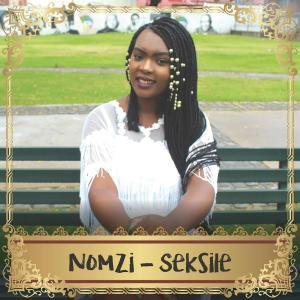 Nomzi , Seksile, mp3, download, datafilehost, fakaza, Afro House, Afro House 2019, Afro House Mix, Afro House Music, Afro Tech, House Music