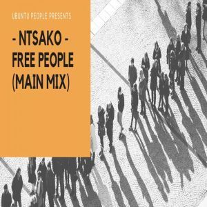 Ntsako, Free People, Main Mix, mp3, download, datafilehost, fakaza, Afro House, Afro House 2019, Afro House Mix, Afro House Music, Afro Tech, House Music