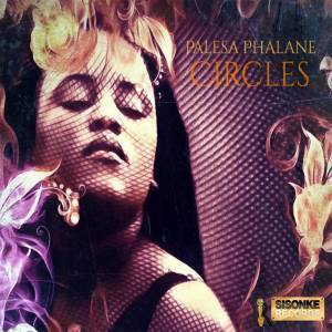 Palesa Phalane, Circles, Original Mix, mp3, download, datafilehost, fakaza, Afro House, Afro House 2019, Afro House Mix, Afro House Music, Afro Tech, House Music
