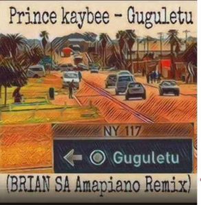 Prince Kaybee, Guguletu, Brian SA Amapiano Remix, mp3, download, datafilehost, fakaza, Afro House, Afro House 2019, Afro House Mix, Afro House Music, Afro Tech, House Music, Amapiano, Amapiano Songs, Amapiano Music