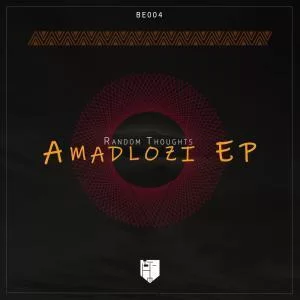 Random Thoughts, Amadlozi, download ,zip, zippyshare, fakaza, EP, datafilehost, album, Afro House, Afro House 2019, Afro House Mix, Afro House Music, Afro Tech, House Music