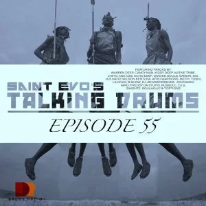 Saint Evo’s, Talking Drums Ep. 55, mp3, download, datafilehost, fakaza, Afro House, Afro House 2019, Afro House Mix, Afro House Music, Afro Tech, House Music