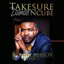 Takesure Zamar Ncube, Worship Addicts (Season 1), download ,zip, zippyshare, fakaza, EP, datafilehost, album, Gospel Songs, Gospel, Gospel Music, Christian Music, Christian Songs