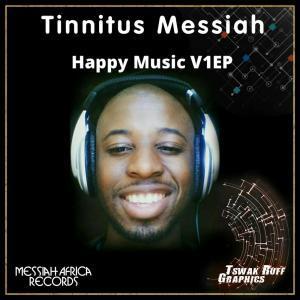 Tinnitus Messiah, Happy Music V1, download ,zip, zippyshare, fakaza, EP, datafilehost, album, Afro House, Afro House 2019, Afro House Mix, Afro House Music, Afro Tech, House Music