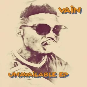 Vain, Unavailable, download ,zip, zippyshare, fakaza, EP, datafilehost, album, Afro House, Afro House 2019, Afro House Mix, Afro House Music, Afro Tech, House Music, Soulful House, Soulful Music, Soulful Mix, House Music
