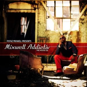 Various Artists, Mixwell Addictiv the House Fix, Fistaz Mixwell, download ,zip, zippyshare, fakaza, EP, datafilehost, album, Afro House, Afro House 2019, Afro House Mix, Afro House Music, Afro Tech, House Music