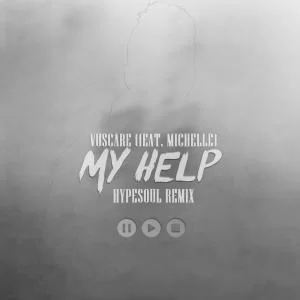 Vuscare, My Help, Hypesoul Remix, Michelle, mp3, download, datafilehost, fakaza, Deep House Mix, Deep House, Deep House Music, Deep Tech, Afro Deep Tech, House Music
