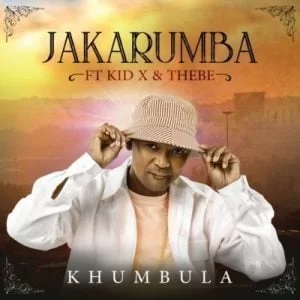 Jakarumba, Khumbula, Kid X, Thebe, mp3, download, datafilehost, fakaza, Kwaito Songs, Kwaito, Kwaito Mix, Kwaito Music, Kwaito Classics, Pop, Pop Music, Pop Songs