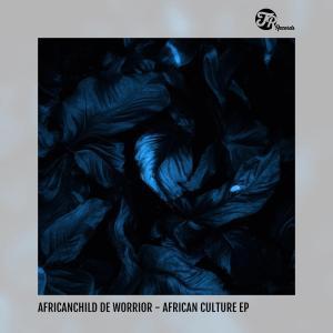 AfricanChild De Worrior, African Culture, download ,zip, zippyshare, fakaza, EP, datafilehost, album, Afro House, Afro House 2019, Afro House Mix, Afro House Music, Afro Tech, House Music