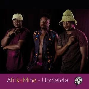 AfrikaMine, Ubolalela, download ,zip, zippyshare, fakaza, EP, datafilehost, album, Afro House, Afro House 2019, Afro House Mix, Afro House Music, Afro Tech, House Music
