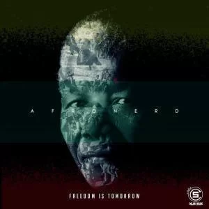 AfroNerd, Freedom Is Tomorrow, download ,zip, zippyshare, fakaza, EP, datafilehost, album, Afro House, Afro House 2019, Afro House Mix, Afro House Music, Afro Tech, House Music