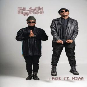 Black Motion , I Rise, Radio Edit, Msaki, mp3, download, datafilehost, fakaza, Afro House, Afro House 2019, Afro House Mix, Afro House Music, Afro Tech, House Music