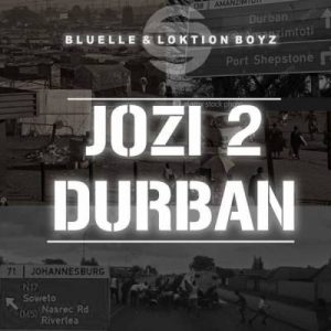 Bluelle, Loktion Boyz, Jozi 2 Durban, mp3, download, datafilehost, fakaza, Afro House, Afro House 2019, Afro House Mix, Afro House Music, Afro Tech, House Music