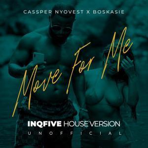 Cassper Nyovest, Boskasie, Move for Me, InQfive House Version, mp3, download, datafilehost, fakaza, Hiphop, Hip hop music, Hip Hop Songs, Hip Hop Mix, Hip Hop, Rap, Rap Music