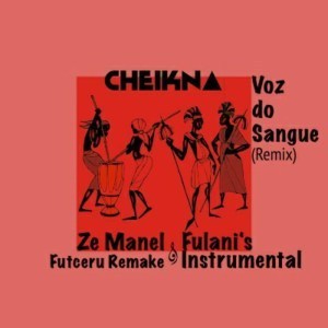 Cheikna, Voz Do Sangue, Futceru Remix, mp3, download, datafilehost, fakaza, Afro House, Afro House 2019, Afro House Mix, Afro House Music, Afro Tech, House Music
