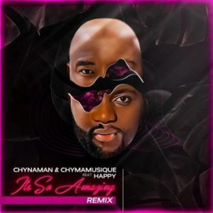 Chynaman , Chymamusique, Its so Amazing, Remix, Happy, mp3, download, datafilehost, fakaza, Afro House, Afro House 2019, Afro House Mix, Afro House Music, Afro Tech, House Music