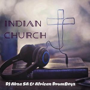 DJ Abza SA ,African DrumBoyz, Indian Church, mp3, download, datafilehost, fakaza, Afro House, Afro House 2019, Afro House Mix, Afro House Music, Afro Tech, House Music