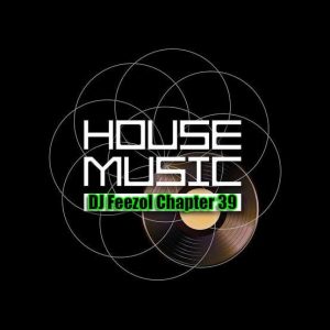DJ FeezoL, Chapter 39 2019, mp3, download, datafilehost, fakaza, Afro House, Afro House 2019, Afro House Mix, Afro House Music, Afro Tech, House Music