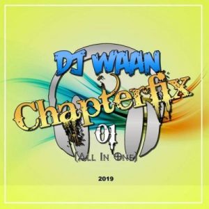 DJ Waan, Chapterfix 01” (All In One) 2019, mp3, download, datafilehost, fakaza, Afro House, Afro House 2019, Afro House Mix, Afro House Music, Afro Tech, House Music