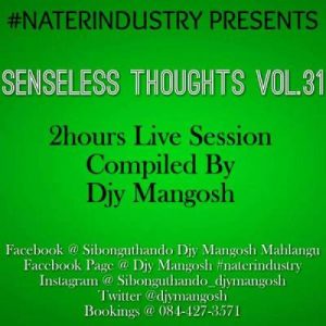 DJY Mangosh, Senseless Thoughts Vol. 31, 2 Hours Live Session, mp3, download, datafilehost, fakaza, Afro House, Afro House 2019, Afro House Mix, Afro House Music, Afro Tech, House Music