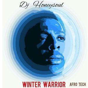 Dj Honeysoul, Winter Warrior, Original Mix, mp3, download, datafilehost, fakaza, Afro House, Afro House 2019, Afro House Mix, Afro House Music, Afro Tech, House Music