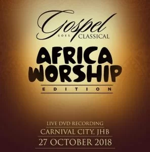 Gospel Goes Classical, Gospel Goes Classical (Africa Worship Edition), Africa Worship Edition, download ,zip, zippyshare, fakaza, EP, datafilehost, album, Gospel Songs, Gospel, Gospel Music, Christian Music, Christian Songs