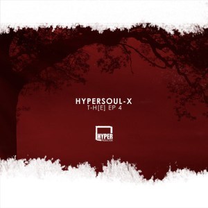 HyperSOUL-X ,T-H[E] EP 4, download ,zip, zippyshare, fakaza, EP, datafilehost, album, Afro House, Afro House 2019, Afro House Mix, Afro House Music, Afro Tech, House Music