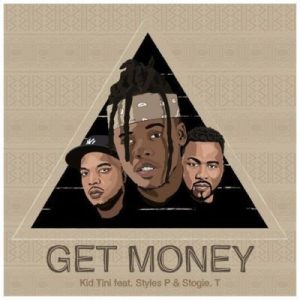 Kid Tini, Get Money, Styles P, Stogie T, mp3, download, datafilehost, fakaza, Hiphop, Hip hop music, Hip Hop Songs, Hip Hop Mix, Hip Hop, Rap, Rap Music