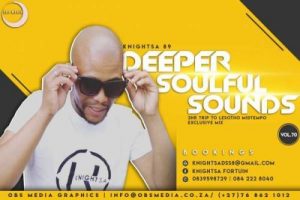 KnightSA89, Deeper Soulful Sounds Vol.70, 2Hours Trip To Lesotho MidTempo Exclusive Mix, , mp3, download, datafilehost, fakaza, Deep House Mix, Deep House, Deep House Music, Deep Tech, Afro Deep Tech, House Music,, Soulful House, Soulful House 2019, Soulful House Mix, Soulful House Music, House Music