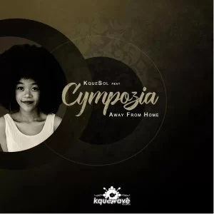 Kquesol, Cympozia, Away from Home, download ,zip, zippyshare, fakaza, EP, datafilehost, album, Afro House, Afro House 2019, Afro House Mix, Afro House Music, Afro Tech, House Music