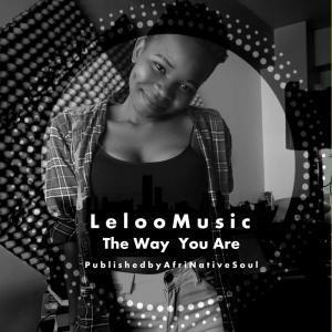 Leloo Music, The Way You Are, Ten ten, mp3, download, datafilehost, fakaza, Afro House, Afro House 2019, Afro House Mix, Afro House Music, Afro Tech, House Music