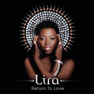 Lira, Return To Love, download ,zip, zippyshare, fakaza, EP, datafilehost, album, Kwaito Songs, Kwaito, Kwaito Mix, Kwaito Music, Kwaito Classics