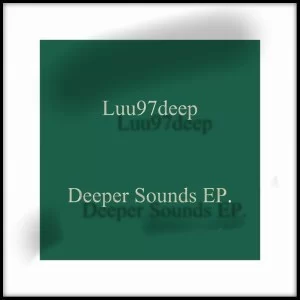 Luu97deep, Deeper Sounds, download ,zip, zippyshare, fakaza, EP, datafilehost, album, Afro House, Afro House 2019, Afro House Mix, Afro House Music, Afro Tech, House Music, Deep House Mix, Deep House, Deep House Music, Deep Tech, Afro Deep Tech, House Music