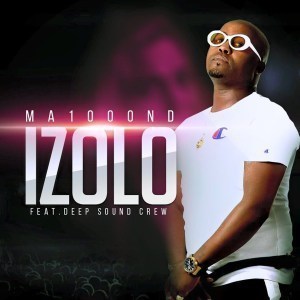 Ma1000ND, Izolo, Deep Sound Crew, mp3, download, datafilehost, fakaza, Afro House, Afro House 2019, Afro House Mix, Afro House Music, Afro Tech, House Music