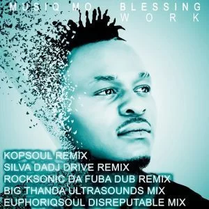Musiq Mo, Blessing, Work, Remixes EP, download ,zip, zippyshare, fakaza, EP, datafilehost, album, Afro House, Afro House 2019, Afro House Mix, Afro House Music, Afro Tech, House Music