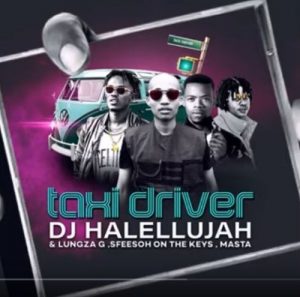 Sfeesoh On The Keys, Taxi Driver, Dj Halellujah, Lungza G, Masta, mp3, download, datafilehost, fakaza, Afro House, Afro House 2019, Afro House Mix, Afro House Music, Afro Tech, House Music