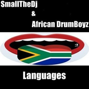 SmallTheDj, African DrumBoyz, Languages, mp3, download, datafilehost, fakaza, Afro House, Afro House 2019, Afro House Mix, Afro House Music, Afro Tech, House Music