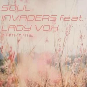 Soul Invaders, Lady Vox, Faith In Me, Remixes, download ,zip, zippyshare, fakaza, EP, datafilehost, album, Soulful House, Soulful House 2019, Soulful House Mix, Soulful House Music, House Music