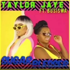 Taylor Jaye, Sugar Blesser, Busiswa, mp3, download, datafilehost, fakaza, Afro House, Afro House 2019, Afro House Mix, Afro House Music, Afro Tech, House Music