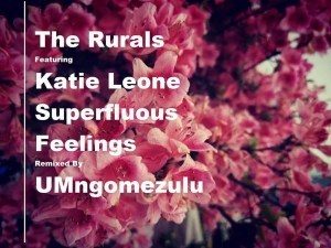 The Rurals, Superfluous Feelings, UMngomezulu Remix, Katie Leone, mp3, download, datafilehost, fakaza, Deep House Mix, Deep House, Deep House Music, Deep Tech, Afro Deep Tech, House Music
