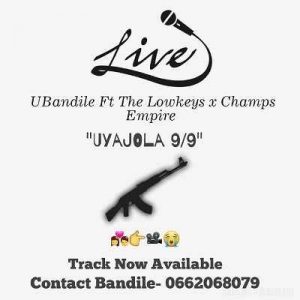 UBandile, UyaJola 9-9, The Lowkeys, Champs Empire, mp3, download, datafilehost, fakaza, Afro House, Afro House 2019, Afro House Mix, Afro House Music, Afro Tech, House Music