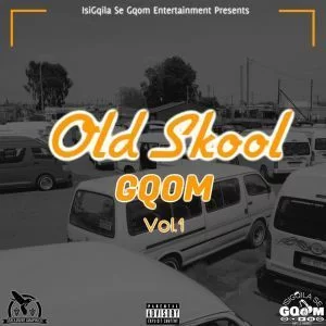 VA, Old Skool Gqom Vol.1, download ,zip, zippyshare, fakaza, EP, datafilehost, album, Gqom Beats, Gqom Songs, Gqom Music, Gqom Mix, House Music